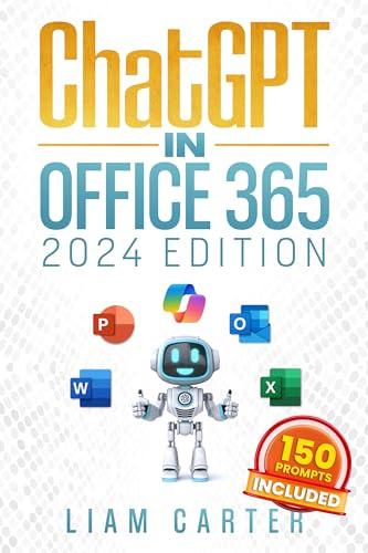 ChatGPT in Office 365: The Most Updated Guide to Skyrocket your Productivity by Unlocking the Power of AI in Word, PowerPoint, Excel and Beyond, from Beginners to Advanced.