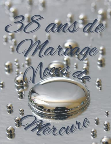 38 ans de Mariage Noces de Mercure: Cadeau pour 38 ans de mariage original album de photos et de souvenirs à remplir livre d’or de plus de 70 pages en couleur à personnaliser.