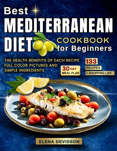 Best Mediterranean Diet Cookbook for Beginners: Healthy Cookbook with Photos, 30 day meal plan & shopping list, Mediterranean Cookbooks.