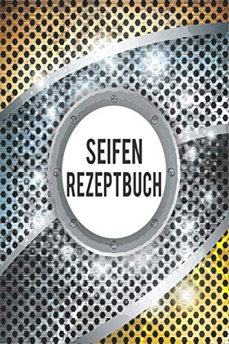 Mein Seifen Rezeptbuch: Kosmetikrezepte Notizbuch | Naturkosmetik und Seife selber herstellen | Kosmetik | Cremes | Naturseife | Modern Spot