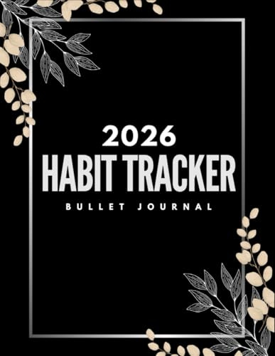 Habit Tracker Bullet Journal 2026: Jan 2026 - Dec 2026 Bullet Journaling for Men and Women with Vision Board, Goals and Self Care...Floral Design Cover