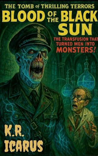 Blood of the Black Sun: The Transfusion That Turned Men into Monsters!: 5 (The Tomb of Thrilling Terrors)