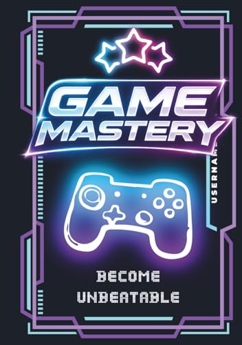 Game Mastery. Level Up, Lock In, Dominate. The Complete Guide To Becoming Unbeatable: The No-Excuses Playbook for Climbing Ranks, Crushing Tilt, and Unlocking Your Next Level