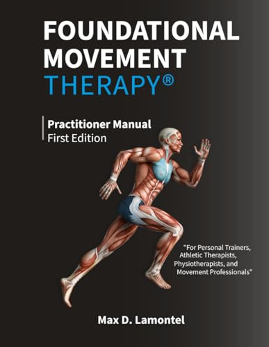 Foundational Movement Therapy®: Practitioner Manual - First Edition