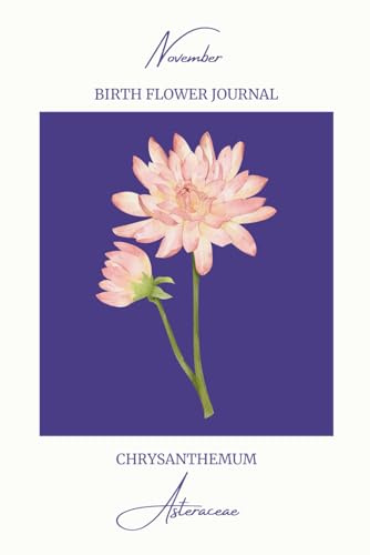 November Birth Flower Journal: Chrysanthemum Notebook Birthday Gift Idea, Botanical Art Book, 60 Sheets (120 Pages), 6 x 9