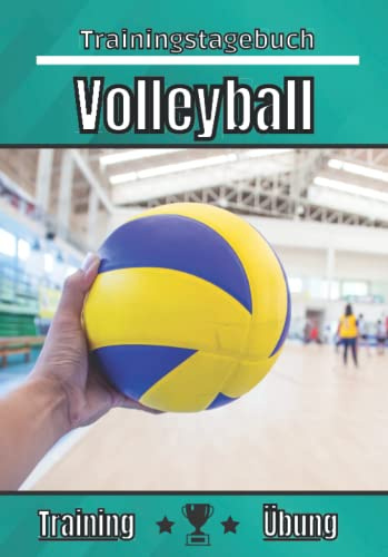 Volleyball trainingstagebuch: Übung und Training | Übungsplanung, Ziel und Verbesserung der Trainingseinheiten | Passion Sport für Kinder und Erwachsene | Trainings-Notizbuch |
