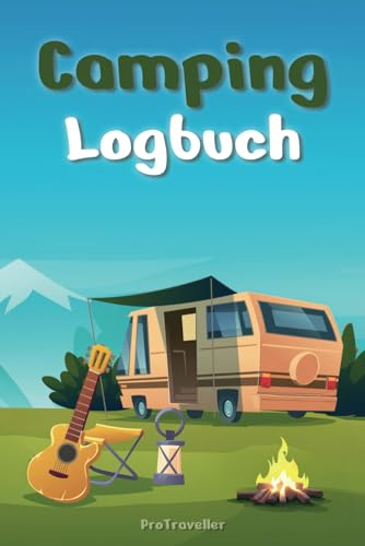 Camping Logbuch: Das perfekte Gadget und Geschenk für alle Abenteurer die mit Wohnmobil, Wohnwagen oder Camper reisen! – Mit Platz für Fotos und unvergessliche Erlebnisse!