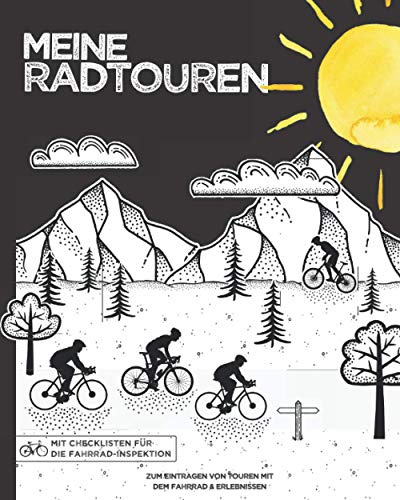 Meine Radtouren | Zum Eintragen von Touren mit dem Fahrrad: Logbuch für Radfahrer & Fahrradtouren | inkl. eigene Fahrräder & Inspektion-Checkliste | 150 Seiten