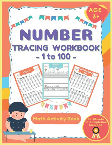Number Tracing Math Activity Book, Learn to write and count from 1 to 100: A Practice Number Tracing Workbook for Preschoolers, Toddlers, Pre K, Kindergarten and Kids Ages 3 and Up