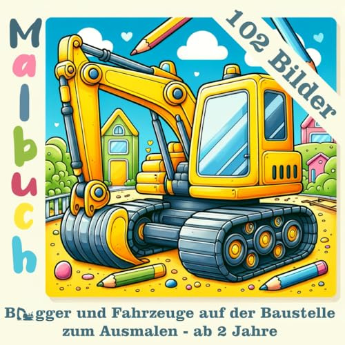 Malbuch Bagger und Fahrzeuge auf der Baustelle - 102 Bilder zum Ausmalen - ab 2 Jahre