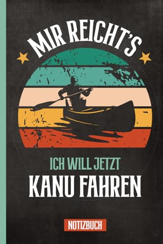 MIR REICHT'S ICH WILL JETZT KANU FAHREN: Kanufahrer Notizbuch A5 kariert lustiges Geschenk für Kajakfahrer Ruderer und Kanuten das Notizheft für Sportler im Wassersport dem Kajak Sport mit Canadier