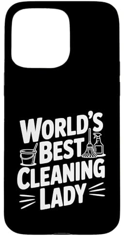 World's Best Cleaning Lady Quote for Housekeeper Case for iPhone 15 Pro Max