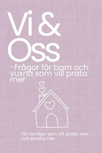 Vi & Oss – Frågor för barn och vuxna som vill prata mer: För barn och vuxna som vill prata mer, skratta mer och förstå varandra bättre