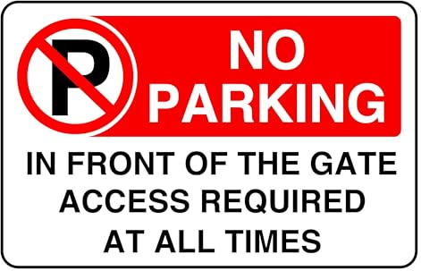 No Parking In Front Of The Gate Access Required At All Times - safety sign - 1.2mm Rigid plastic for indoor/outdoor usage (300mm x 200mm) Viewing Distance within 7m.