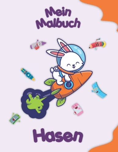 Mein Malbuch über Hasen: Malvorlagen von Tieren, Landschaften und Charakteren. Kinder 2-6 Jahre alt