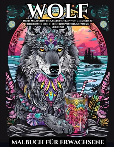 Wolf Malbuch Für Erwachsene: Malvorlagen Für Kinder, Jugendliche und Erwachsene: 30 einzigartige und Lustige Muster: Mandalas Für Erwachsene zum ... Liebhaber von Wölfen: Entspannungsausmalbild