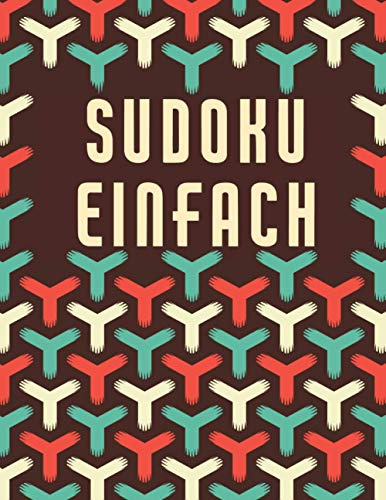 Sudoku Einfach: Sudoku Rätselheft in der Schwierigkeitsstufe Einfach / Leicht - Geeignet für Erwachsene, Kinder und Senioren - Sudoku Block mit Lösung