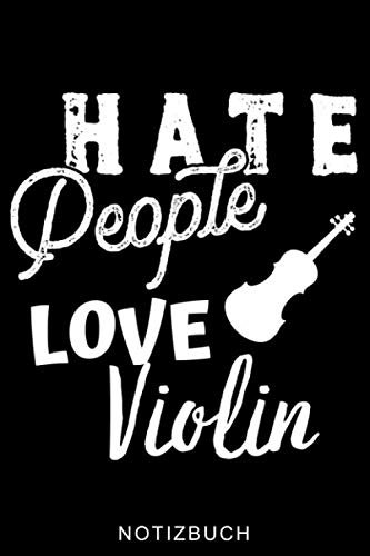 HATE PEOPLE LOVE VIOLIN NOTIZBUCH: A5 Notizbuch LINIERT für Violinisten | Geige Violine Buch | Geigenbuch für Anfänger Erwachsene Kinder | Violinenspieler | Geigenbuch | Geigenlehrer