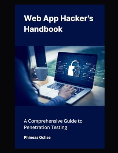 Web App Hacker's Handbook: A Comprehensive Guide to Penetration Testing