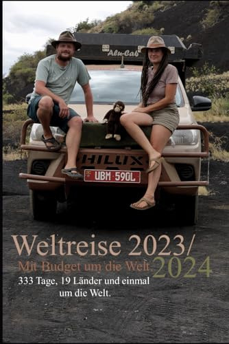 Weltreise 2023/2024 - Mit Budget um die Welt: 333 Tage, 19 Länder und einmal um die Welt.