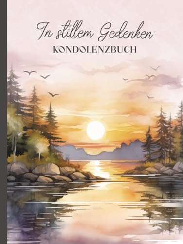 In stillem Gedenken KONDOLENZBUCH: Gedenkbuch für Beerdigung und Trauerfeier Trauerbuch mit Sonnenuntergang Motiv für Beileidsbekundungen und Anteilnahme Buch zum Abschied nehmen auf Bestattung