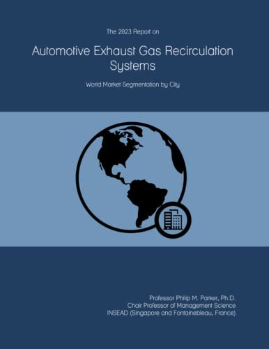 The 2023 Report on Automotive Exhaust Gas Recirculation Systems: World Market Segmentation by City