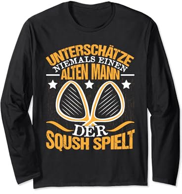 Squash Squashspieler Unterschätze niemals einen alten Mann Langarmshirt