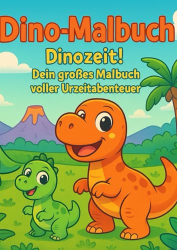 Dino-Malbuch – Dinozeit! Dein großes Malbuch voller Urzeitabenteuer