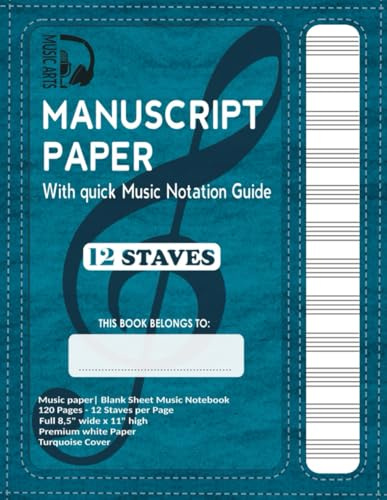 Manuscript Paper | Blank sheet Music Notebook | 120 Pages 12 Staves per Page | Full 8,5'' wide x 11'' high | Elegant vintage looking cover & paper: Turquoise Soft Cover