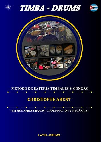Timba Drums: Método de bateria, timbales & congas (Spanish Edition)