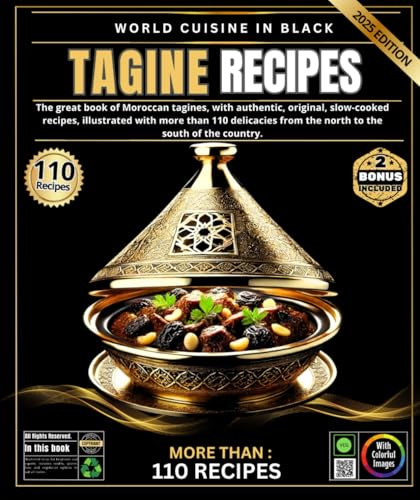 Tajine Recipes: The Big Book of Moroccan Tagines, with authentic, original, slow-cooked recipes, illustrated with over 110 delicacies from the north to the south of the country.
