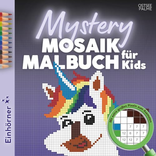 Mystery Mosaik Malbuch für Kids – Einhorn: 44 geheime Motive zum Ausmalen, Rätseln, Staunen | Der Malen nach Zahlen-Spaß für Kinder ab 5 – mit extra großen Pixeln (6x6mm)