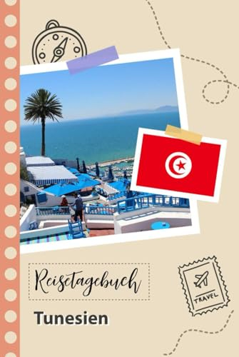 Reisetagebuch zum Ausfüllen - Tunesien: Ein Lustiger Reisetagebuch zum selberschreiben für Ihre Reise nach Tunesien für Paare, Männer und Frauen mit Anregungen und Checklisten.
