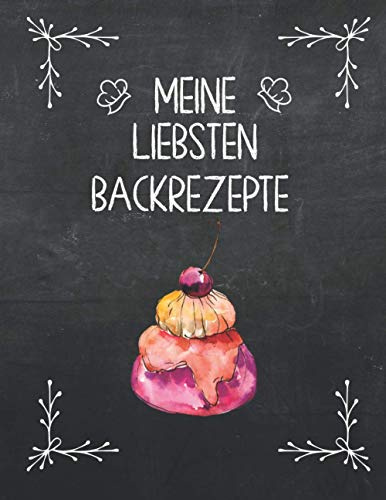 Meine liebsten Backrezepte | Backbuch zum selber schreiben mit Register | für 100 Rezepte | ca. DIN A4 | mattes Softcover: Leeres Rezeptbuch zum ... deiner Lieblingsrezepte | personalisierbar