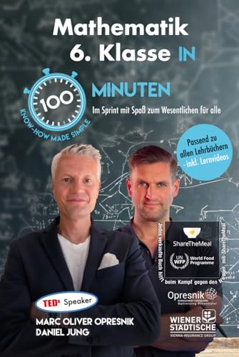 Mathematik 6. Klasse in 100 Minuten: Im Sprint mit Spaß zum Wesentlichen für alle (Opresnik Management Guides, Band 63)