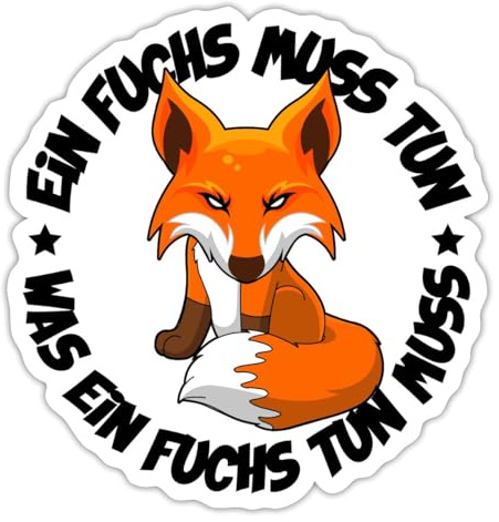 Ein Fuchs Muss Tun Was Ein Fuchs Tun Muss Lustiger Spruch Sticker Aufkleber