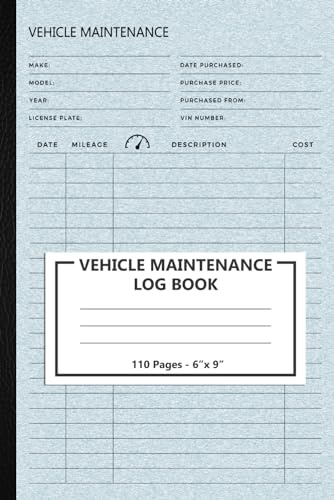 Vehicle Maintenance Log Book: Track Maintenance, Repairs, Fuel, Oil, Miles, Tires And Log Notes | Automotive Service Record Book | Car Repair Journal ... Diary - Cars, Trucks, And Other Vehicles