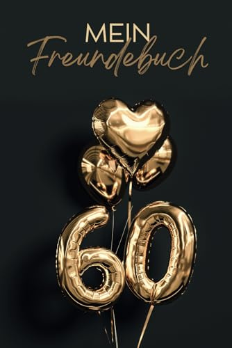 Das Freundebuch für einen unvergesslichen 60. Geburtstag | Gästebuch zur 60. Geburtstagsfeier: Freundebuch / Gästebuch für Erwachsene zum 60. ... | Das perfekte Geschenk zum 60. Jubiläum