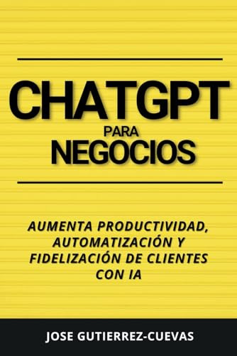 ChatGPT para Negocios: Aumenta Productividad, Automatización y Fidelización de Clientes con IA