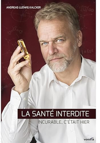 Livre La santé interdité: incurable, c'était hier. Andreas L. Kalcker
