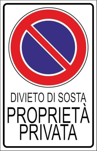 CARTELLO SEGNALETICO - DIVIETO DI SOSTA PROPRIETÀ PRIVATA - Adesivo Extra Resistente, Pannello in Forex, Pannello In Alluminio (Alluminio, 30x42 cm)