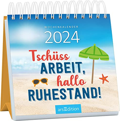 Mini-Wochenkalender Tschüss Arbeit, hallo Ruhestand! 2024: Kleiner Tischkalender mit witzigen Sprüchen für alle, die ihr Rentendasein genießen wollen
