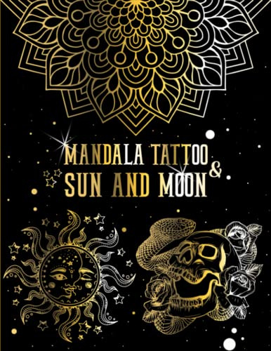 3 in 1 Mandala, Tattoo, Celestial, Sun And Moon Coloring Book: Dazzling And Amazing Illustrations For Adults, With More of 150 Designs !/ 3 different ... in 1 Book (Tattoo, Mandala, Sun And Moon)