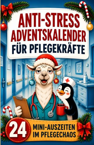 Anti-Stress Adventskalender für Pflegekräfte: 24 Mini-Auszeiten im Pflegechaos - Das perfekte Geschenk für Pflegekräfte