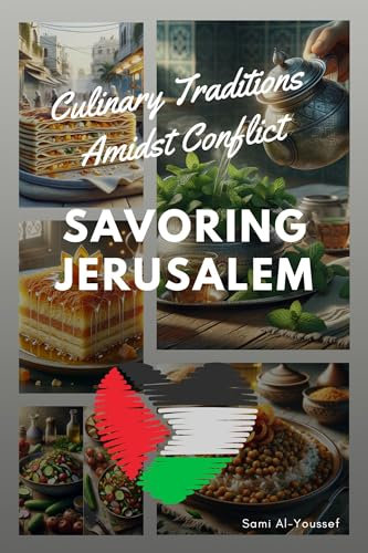 Savoring Jerusalem: Culinary Traditions Amidst Conflict (English Edition)