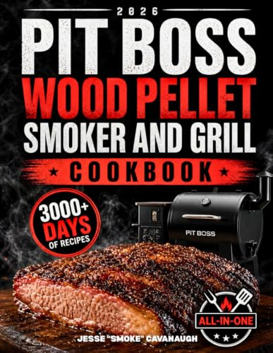 Pit Boss Wood Pellet Smoker and Grill Cookbook: Easy Wood-Fired Recipes, Proven Smoking Techniques & Perfect Temps for Juicy & Restaurant-Quality Meats | Be the BBQ Hero of Your Neighbourhood