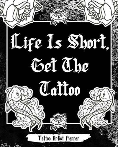 Life Is Short, Get The Tattoo: Tattoo Planner Manage Your Time And Your Appointments
