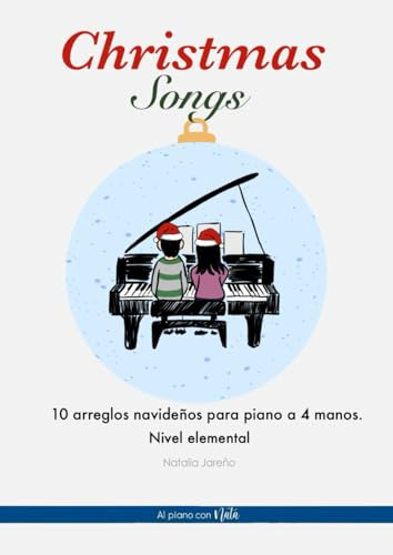 Christmas Songs: 10 arreglos navideños para piano a 4 manos-Nivel elemental