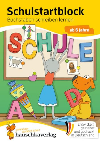 Schulstart-Block ab 6 Jahre – Buchstaben schreiben lernen: Vorschule und Schulanfang – Einschulung Mädchen, Einschulung Junge (Übungshefte & -blöcke für Kindergarten, Vorschule, Einschulung, Band 704)