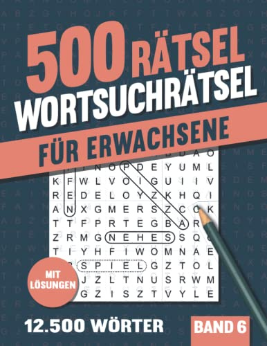 Wortsuchrätsel für Erwachsene: Großer Rätselspaß mit 500 Buchstabenpuzzle für Senioren und Erwachsene - Band 6